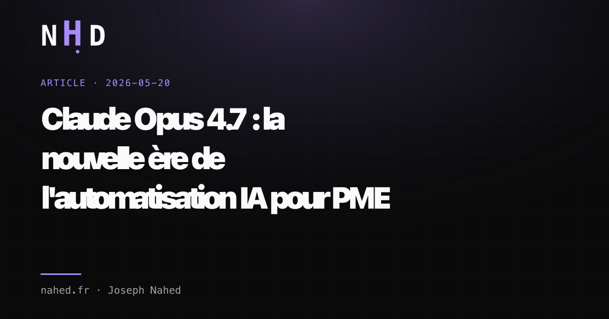 Claude Opus 4.7 : la nouvelle ère de l'automatisation IA pour PME